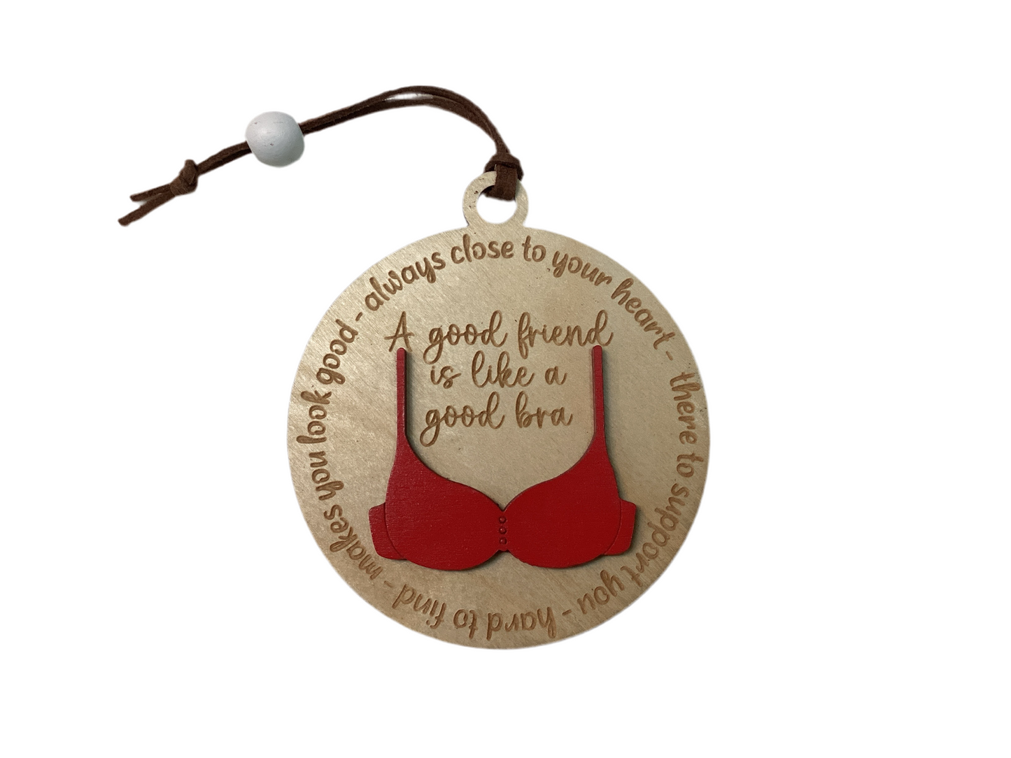 Wood 2 Layer Ornament - A good Friend is like a good bra