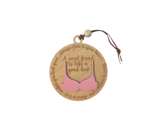 Wood 2 Layer Ornament - A good Friend is like a good bra