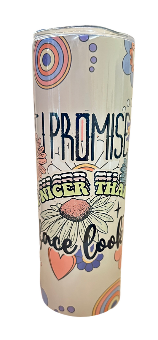 20 oz Tumbler - Promise Nicer Than Face Looks