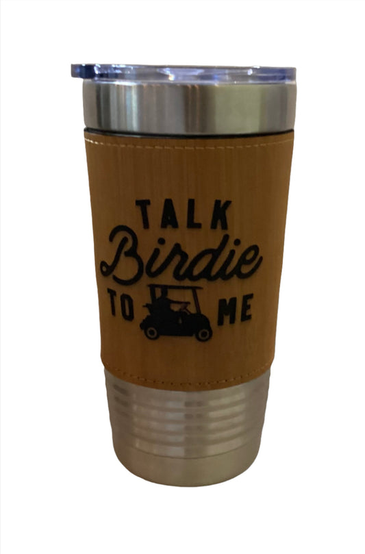 Leather Cup - Stainless Steel - 20 oz Talk Birdie to me