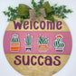 16 in Sign - Welcome Succas Door Hanger